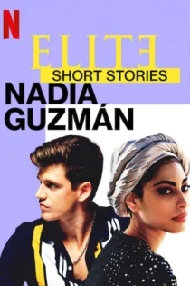 دانلود سریال Elite Short Stories: Nadia Guzmán بدون سانسور