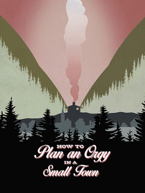 دانلود فیلم How to Plan an Orgy in a Small Town 2015 بدون سانسور با پخش آنلاین