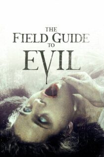 دانلود فیلم The Field Guide to Evil 2018 بدون سانسور با پخش آنلاین