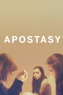 دانلود فیلم Apostasy 2017 بدون سانسور با پخش آنلاین