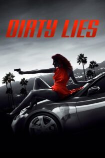 دانلود فیلم Dirty Lies 2017 بدون سانسور با پخش آنلاین