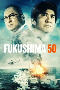 دانلود فیلم Fukushima 50 2020 بدون سانسور با پخش آنلاین