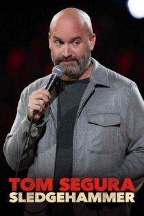 دانلود فیلم Tom Segura: Sledgehammer 2023 بدون سانسور با پخش آنلاین