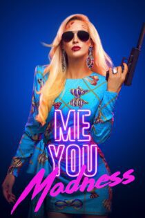دانلود فیلم Me You Madness 2021 بدون سانسور با پخش آنلاین