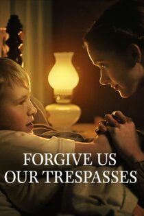 دانلود فیلم Forgive Us Our Trespasses 2022 بدون سانسور با پخش آنلاین دانلود فیلم Forgive Us Our Trespasses 2022 بدون سانسور با پخش آنلاین