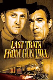 دانلود فیلم Last Train from Gun Hill 1959 بدون سانسور با پخش آنلاین دانلود فیلم Last Train from Gun Hill 1959 بدون سانسور با پخش آنلاین