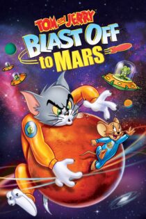 دانلود فیلم Tom and Jerry Blast Off to Mars! 2005 بدون سانسور با پخش آنلاین دانلود فیلم Tom and Jerry Blast Off to Mars! 2005 بدون سانسور با پخش آنلاین
