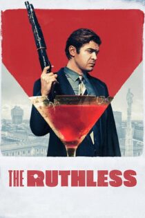 دانلود فیلم The Ruthless 2019 بدون سانسور با پخش آنلاین دانلود فیلم The Ruthless 2019 بدون سانسور با پخش آنلاین