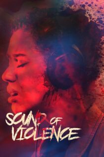 دانلود فیلم Sound of Violence 2021 بدون سانسور با پخش آنلاین