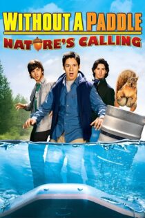 دانلود فیلم Without a Paddle: Nature’s Calling 2009 بدون سانسور با پخش آنلاین دانلود فیلم Without a Paddle: Nature’s Calling 2009 بدون سانسور با پخش آنلاین