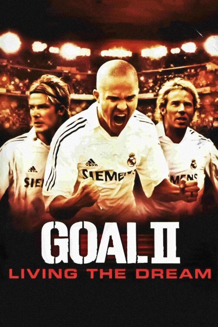 دانلود فیلم Goal II: Living the Dream 2007 بدون سانسور با پخش آنلاین