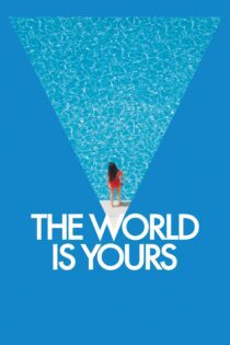 دانلود فیلم The World Is Yours 2018 بدون سانسور با پخش آنلاین