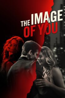 دانلود فیلم The Image of You 2024 بدون سانسور با پخش آنلاین