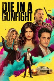 دانلود فیلم Die in a Gunfight 2021 بدون سانسور با پخش آنلاین