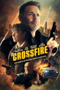 دانلود فیلم Crossfire 2023 بدون سانسور با پخش آنلاین دانلود فیلم Crossfire 2023 بدون سانسور با پخش آنلاین
