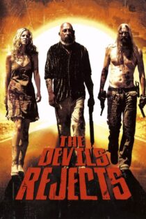 دانلود فیلم The Devil’s Rejects 2005 بدون سانسور با پخش آنلاین