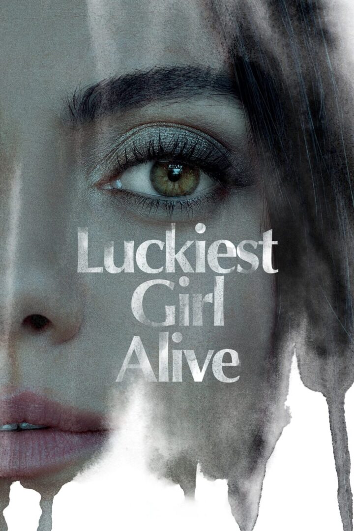 دانلود فیلم Luckiest Girl Alive 2022 بدون سانسور با پخش آنلاین