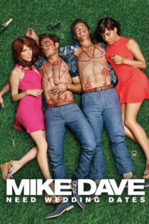 دانلود فیلم Mike and Dave Need Wedding Dates 2016 بدون سانسور با پخش آنلاین