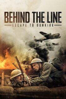 دانلود فیلم Behind the Line: Escape to Dunkirk 2020 بدون سانسور با پخش آنلاین