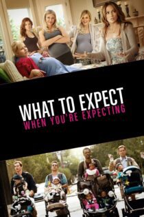 دانلود فیلم What to Expect When You’re Expecting 2012 بدون سانسور با پخش آنلاین