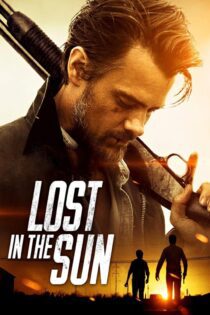 دانلود فیلم Lost in the Sun 2015 بدون سانسور با پخش آنلاین