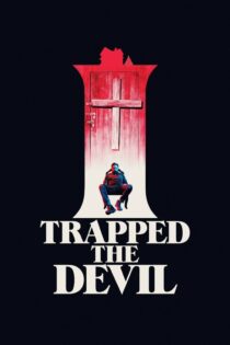 دانلود فیلم I Trapped the Devil 2019 بدون سانسور با پخش آنلاین