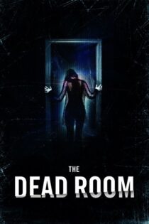 دانلود فیلم The Dead Room 2015 بدون سانسور با پخش آنلاین