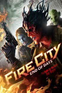 دانلود فیلم Fire City: End of Days 2015 بدون سانسور با پخش آنلاین