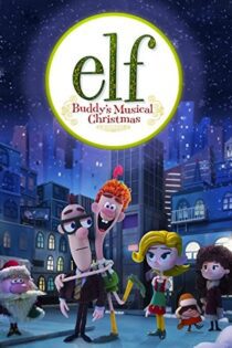 دانلود فیلم Elf: Buddy’s Musical Christmas 2014 بدون سانسور با پخش آنلاین