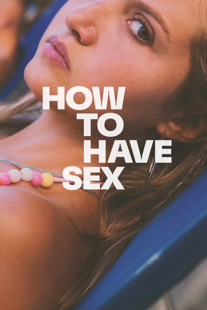 دانلود فیلم How to Have Sex 2023 بدون سانسور با پخش آنلاین