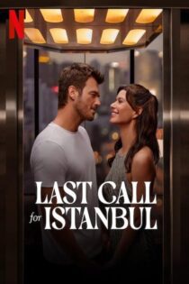 دانلود فیلم Last Call for Istanbul 2023 بدون سانسور با پخش آنلاین