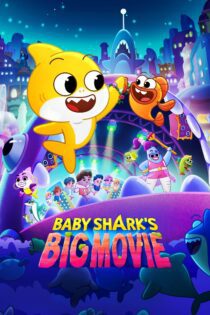 دانلود فیلم Baby Shark’s Big Movie! 2023 بدون سانسور با پخش آنلاین