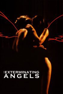 دانلود فیلم The Exterminating Angels 2006 بدون سانسور با پخش آنلاین دانلود فیلم The Exterminating Angels 2006 بدون سانسور با پخش آنلاین