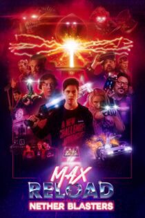 دانلود فیلم Max Reload and the Nether Blasters 2020 بدون سانسور با پخش آنلاین