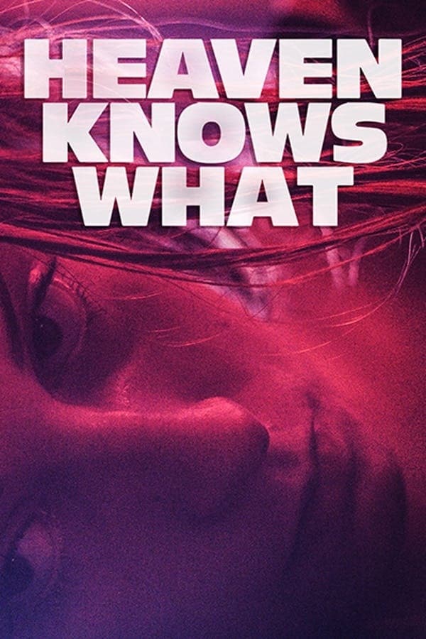 دانلود فیلم Heaven Knows What 2014 بدون سانسور با پخش آنلاین