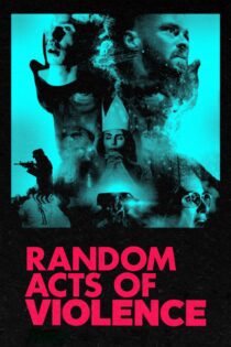 دانلود فیلم Random Acts of Violence 2019 بدون سانسور با پخش آنلاین
