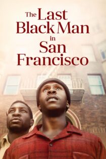 دانلود فیلم The Last Black Man in San Francisco 2019 بدون سانسور با پخش آنلاین