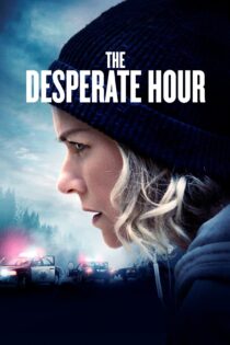 دانلود فیلم The Desperate Hour 2021 بدون سانسور با پخش آنلاین