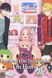 دانلود انیمه Pardon the Intrusion, I’m Home بدون سانسور