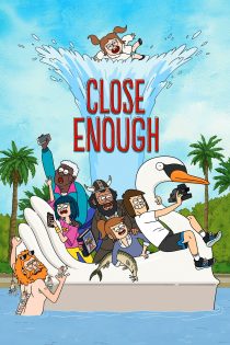 دانلود سریال Close Enough بدون سانسور دانلود سریال Close Enough بدون سانسور