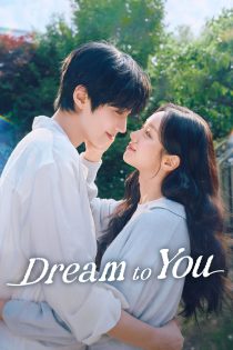 دانلود سریال Dream to You بدون سانسور